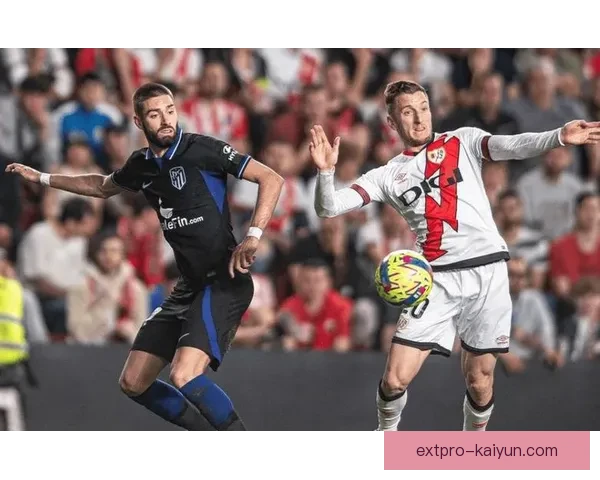 西甲马德里小德比：赫塔菲与巴列卡诺近期表现稳健争态势持续提升